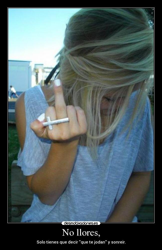 No llores, -
