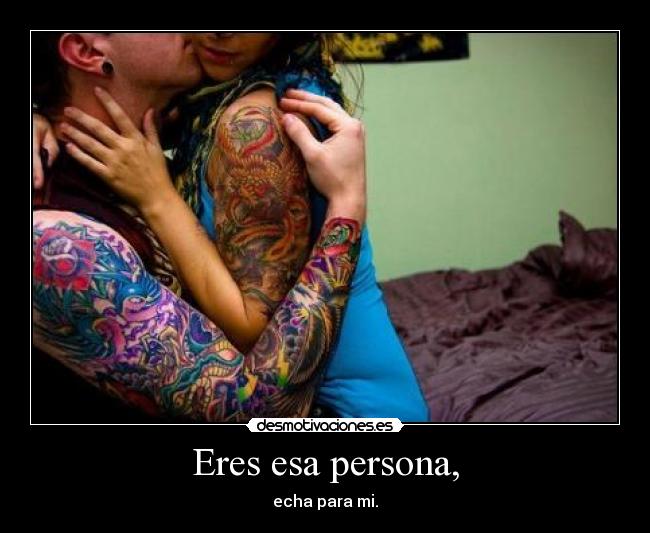 Eres esa persona, - 