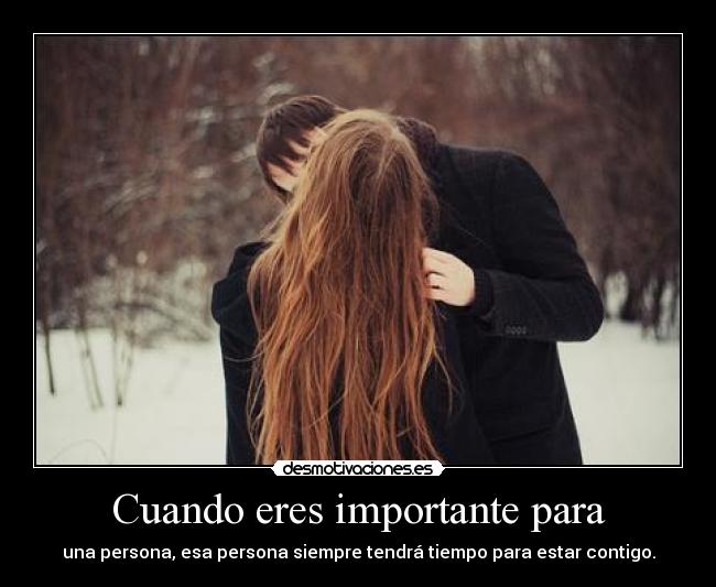 Cuando eres importante para -