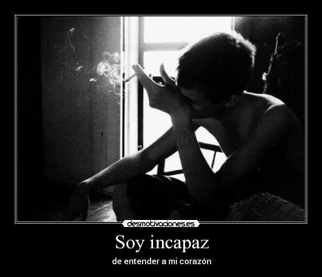 Soy incapaz -