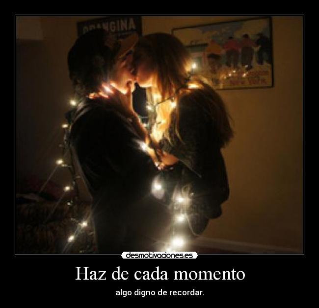 Haz de cada momento - 