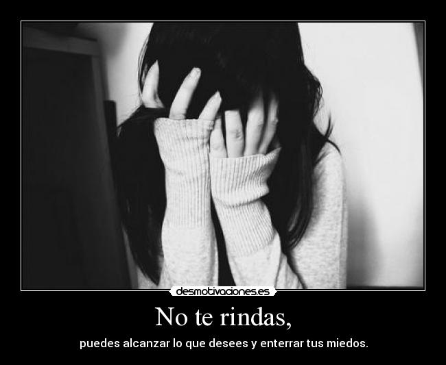 No te rindas, - 