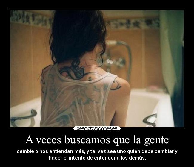 A veces buscamos que la gente - 