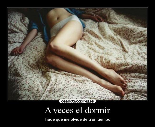 A veces el dormir -