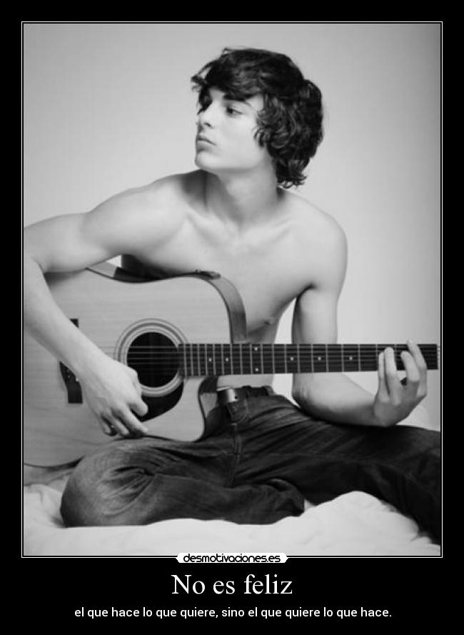 No es feliz - el que hace lo que quiere, sino el que quiere lo que hace.