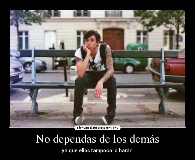 No dependas de los demás - 