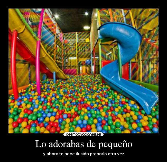 Lo adorabas de pequeño - 