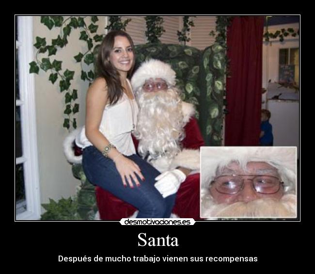 Santa - Después de mucho trabajo vienen sus recompensas
