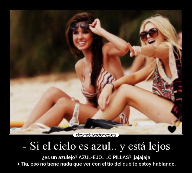 - Si el cielo es azul.. y está lejos - 
