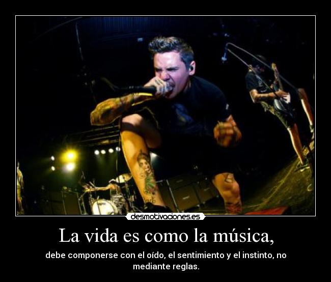 La vida es como la música, -