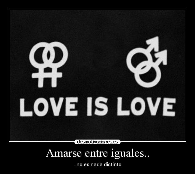 Amarse entre iguales.. -