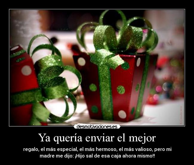 Ya quería enviar el mejor -