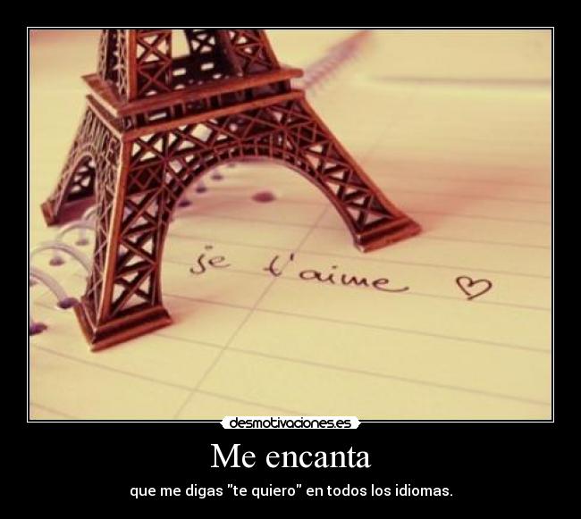 Me encanta - que me digas te quiero en todos los idiomas.