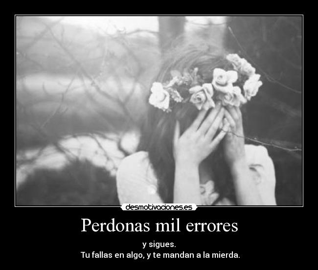 Perdonas mil errores -