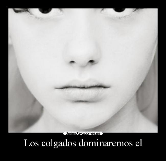 Los colgados dominaremos el - 