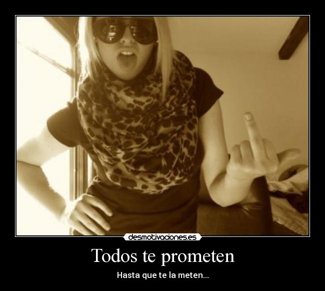 Todos te prometen -