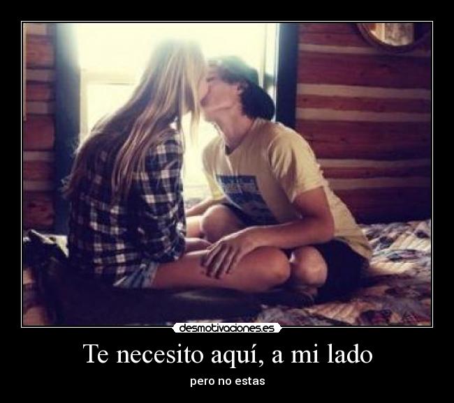 Te necesito aquí, a mi lado - 