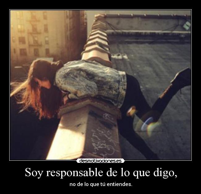 Soy responsable de lo que digo, - 