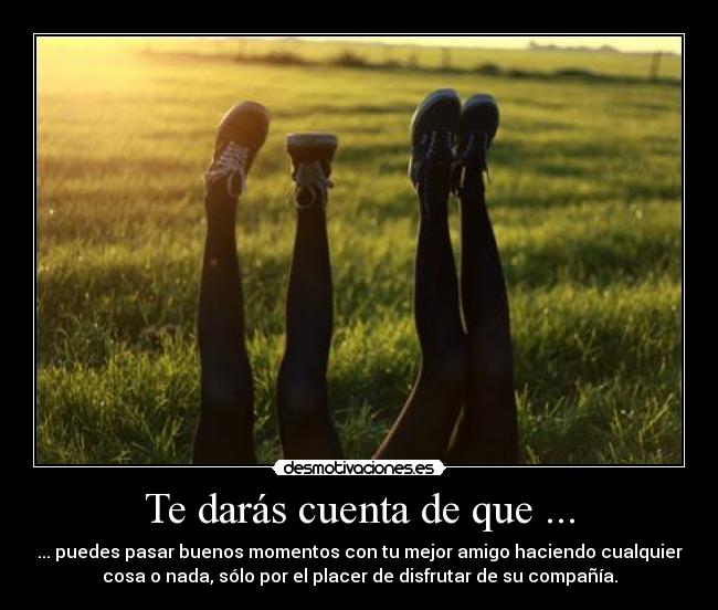 Te darás cuenta de que ... -