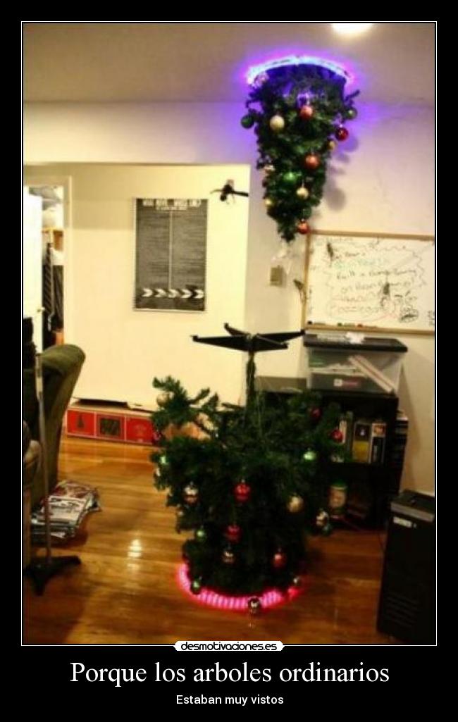 Porque los arboles ordinarios - Estaban muy vistos