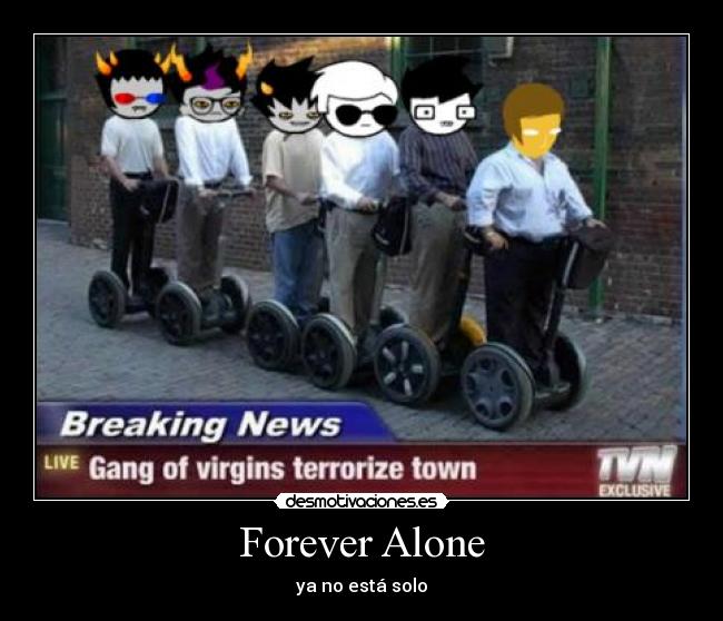 Forever Alone - ya no está solo