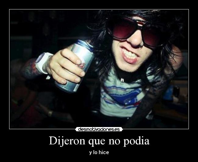 Dijeron que no podia - y lo hice