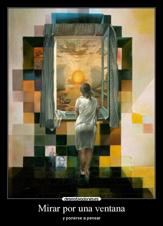 Mirar por una ventana - y ponerse a pensar