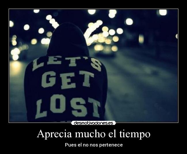 Aprecia mucho el tiempo -