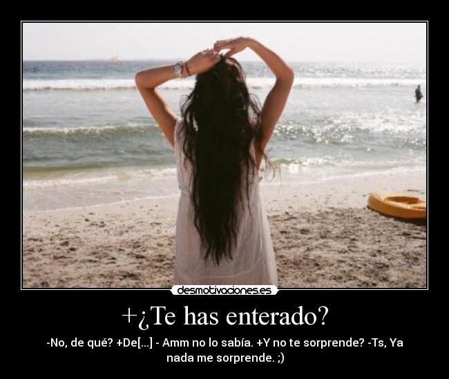 +¿Te has enterado? -