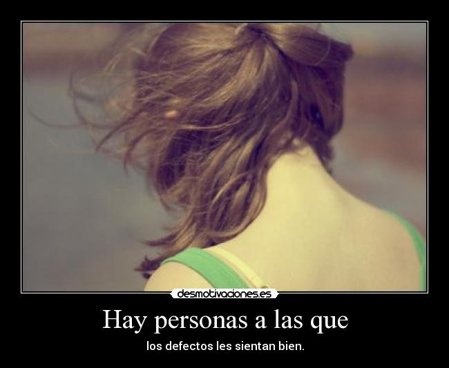 Hay personas a las que -