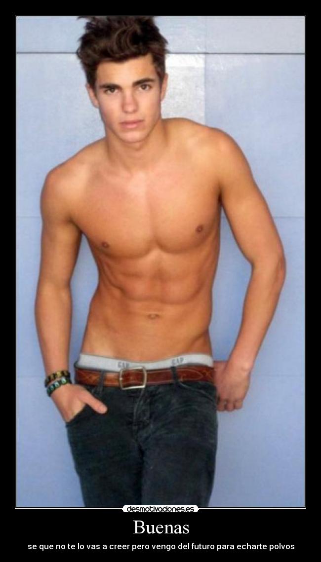 Buenas - se que no te lo vas a creer pero vengo del futuro para echarte polvos