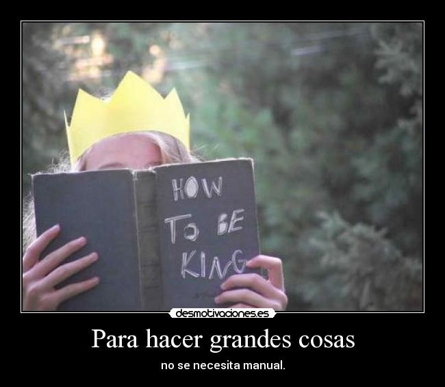 Para hacer grandes cosas -