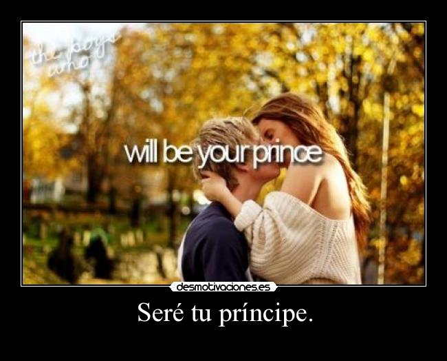 Seré tu príncipe. - 