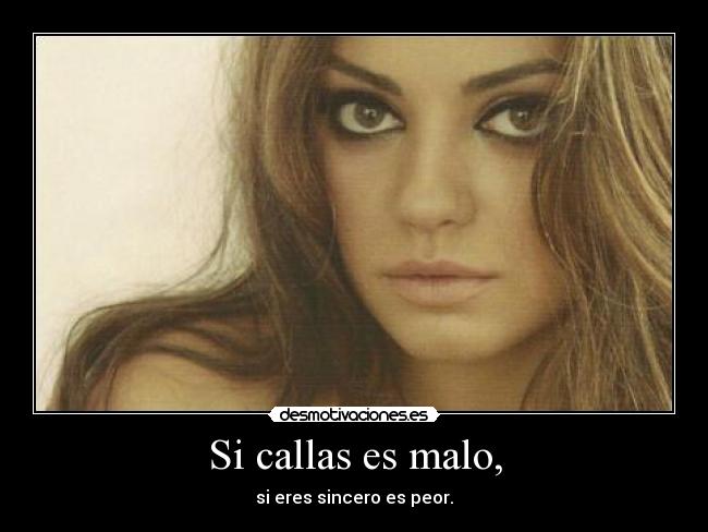 Si callas es malo, - 