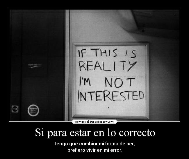 Si para estar en lo correcto Desmotivaciones Si para estar en lo correcto Desmotivaciones