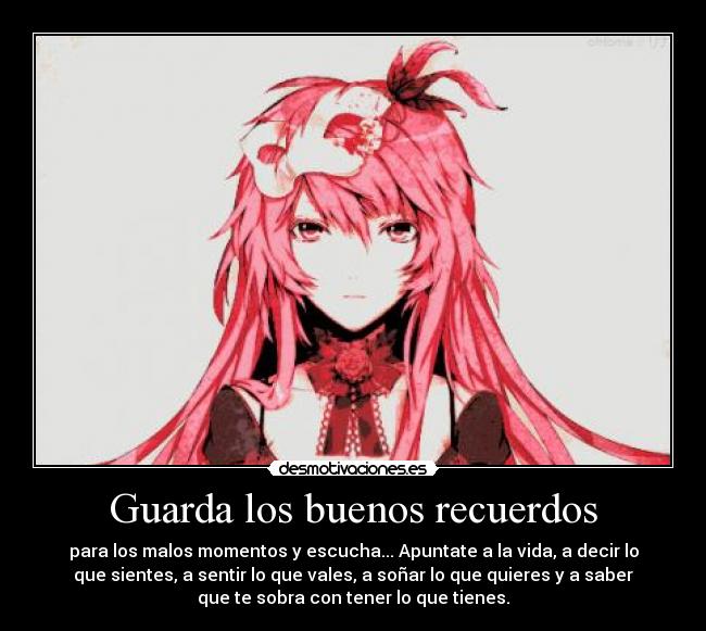 Guarda los buenos recuerdos -