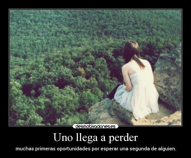 Uno llega a perder -