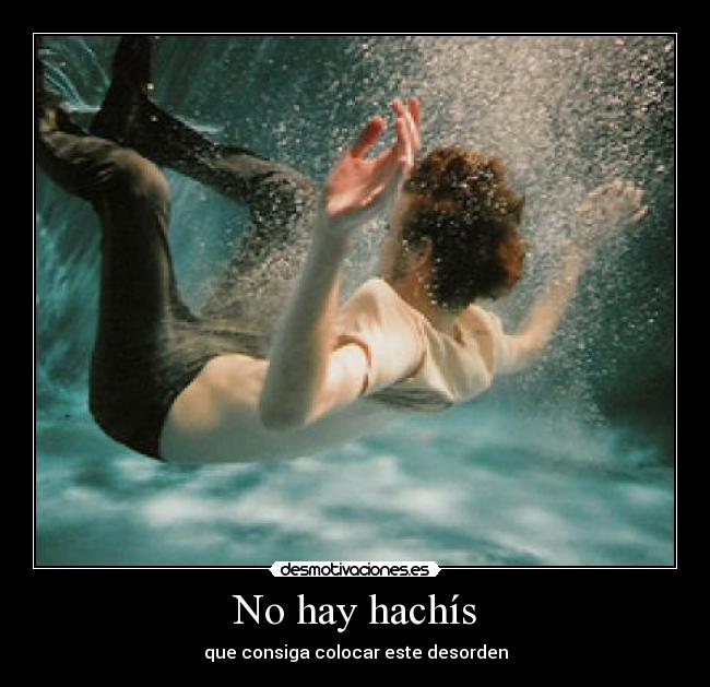 No hay hachís - que consiga colocar este desorden