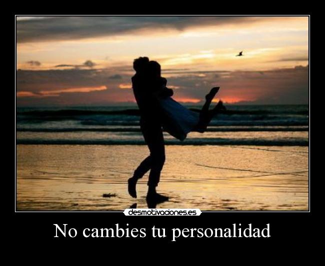 No cambies tu personalidad -