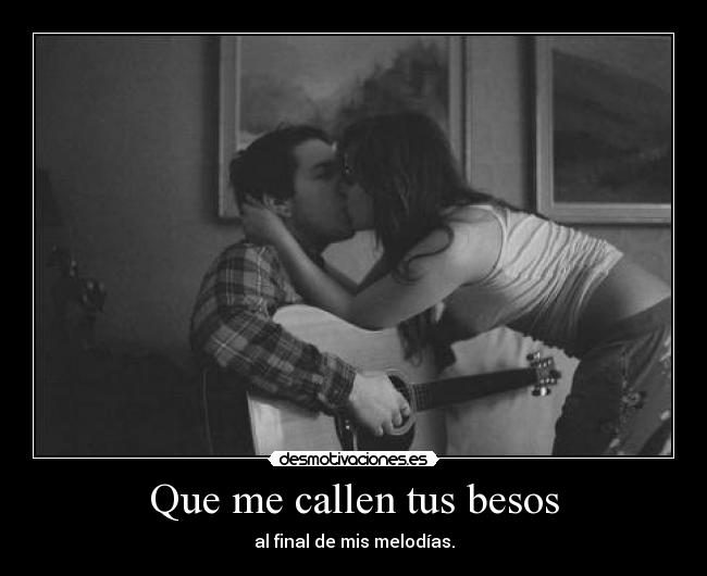 Que me callen tus besos -