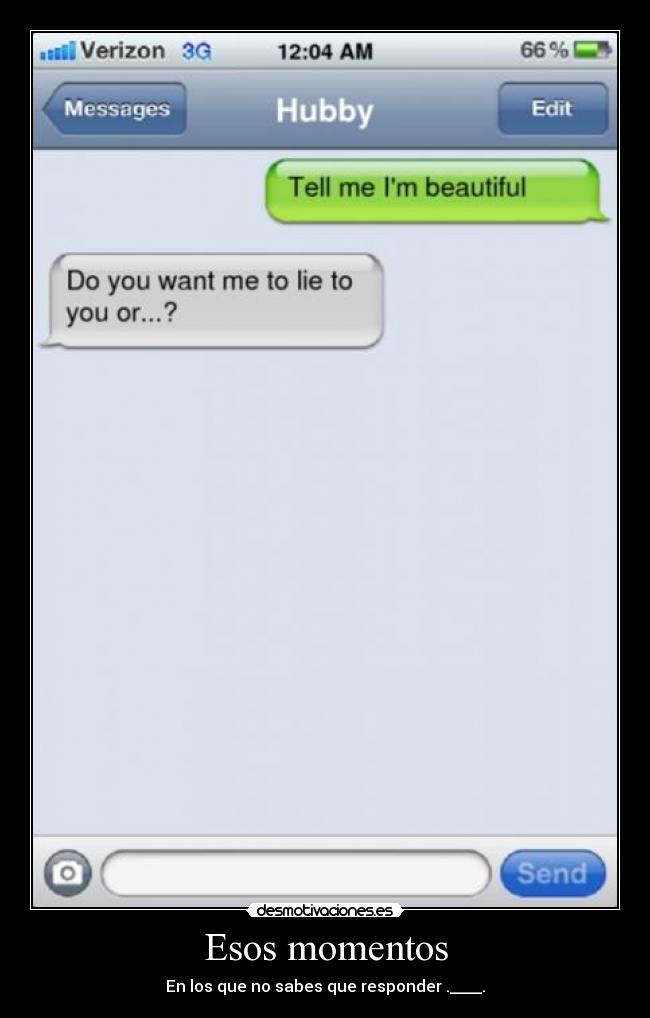 Esos momentos - En los que no sabes que responder .____.