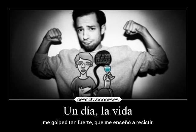 Un día, la vida -