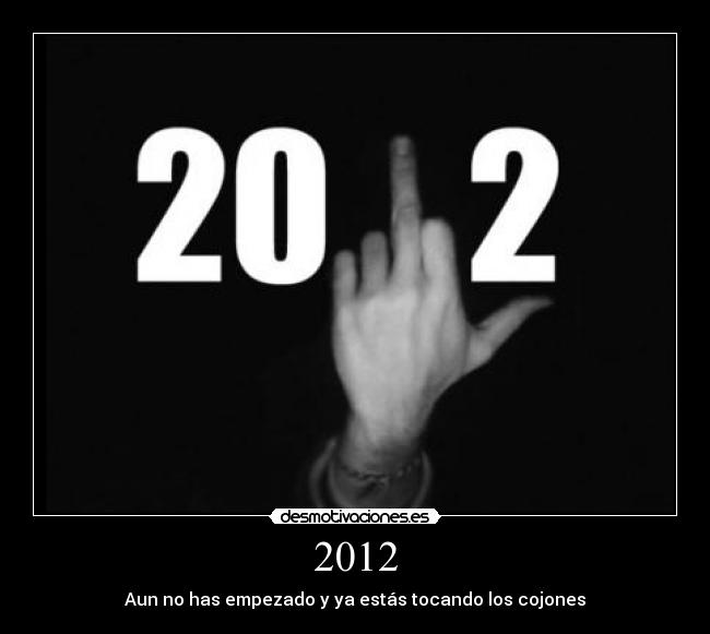 carteles 2012 mal ano 2011 desmotivaciones