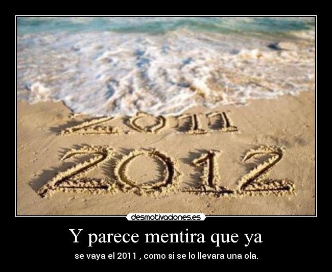 Y parece mentira que ya -