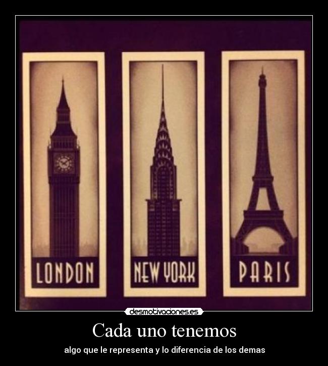 Cada uno tenemos - algo que le representa y lo diferencia de los demas