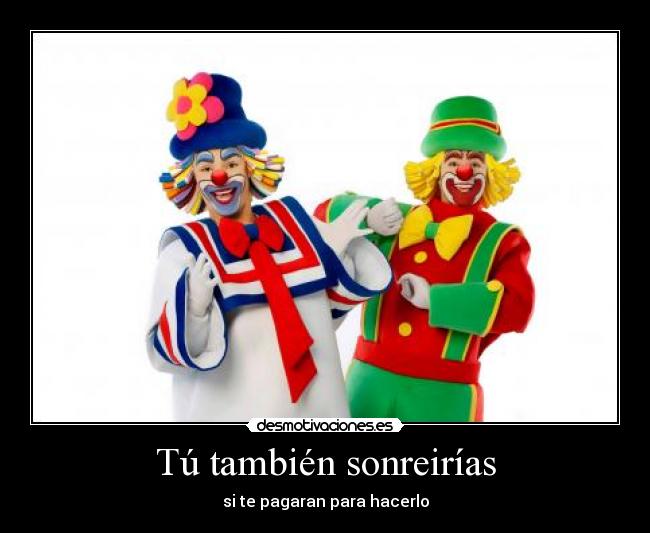 Tú también sonreirías -