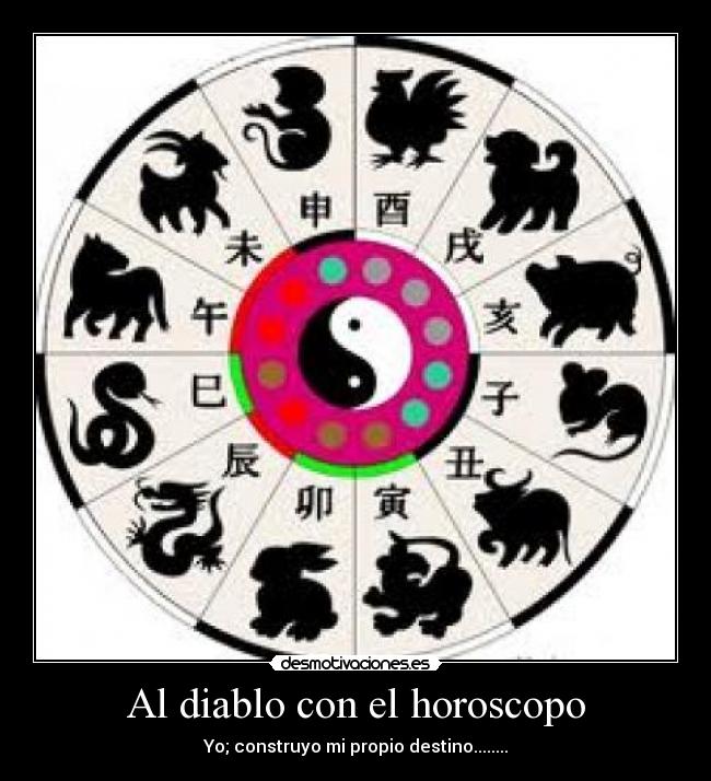 Al diablo con el horoscopo - Yo; construyo mi propio destino........