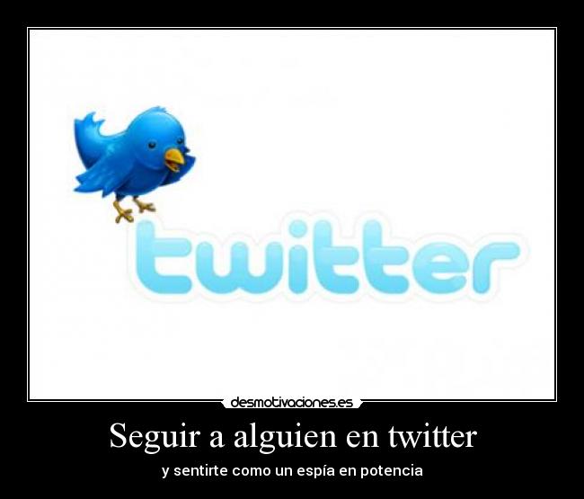 Seguir a alguien en twitter - y sentirte como un espía en potencia