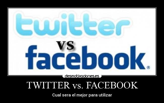 TWITTER vs. FACEBOOK - Cual sera el mejor para utilizar