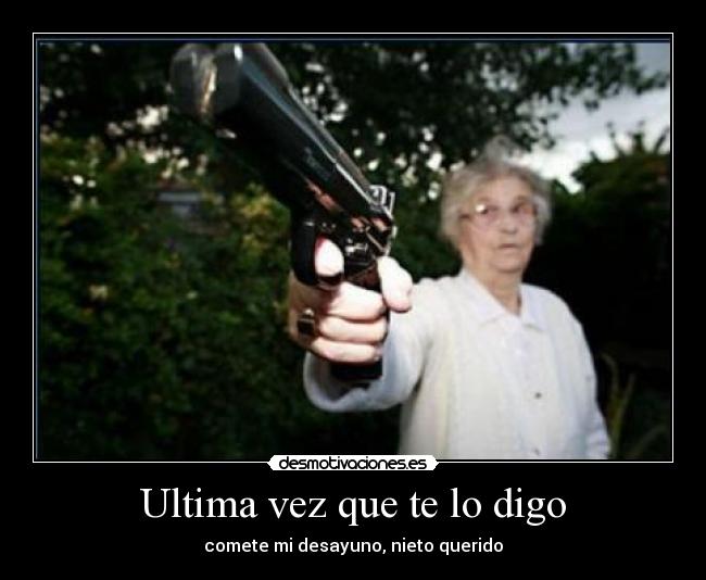 Ultima vez que te lo digo -